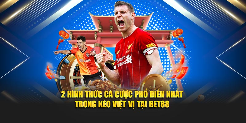2 Hình thức cá cược phổ biến nhất trong kèo việt vị tại BET88