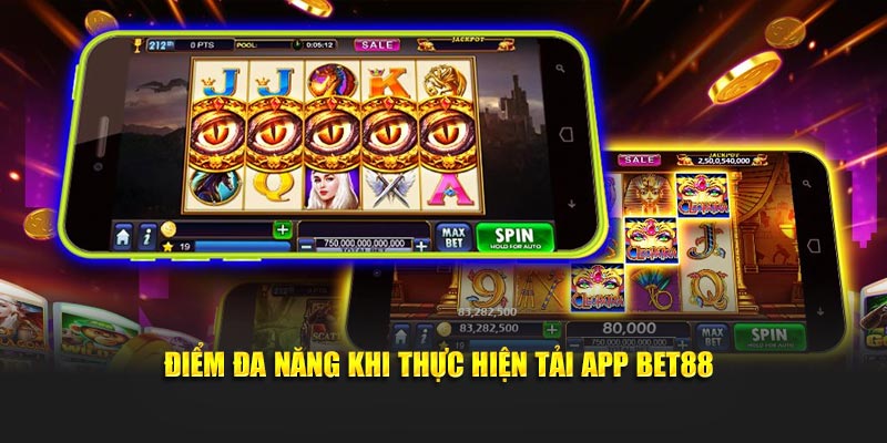 Điểm đa năng khi thực hiện tải app BET88
