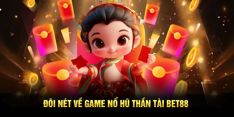 Đôi nét về game nổ hũ thần tài