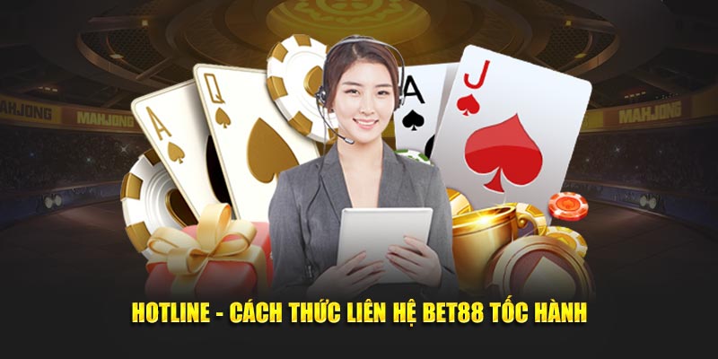 Hotline - Cách thức liên hệ BET88  tốc hành