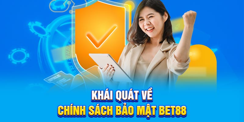 Khái quát về chính sách bảo mật BET88