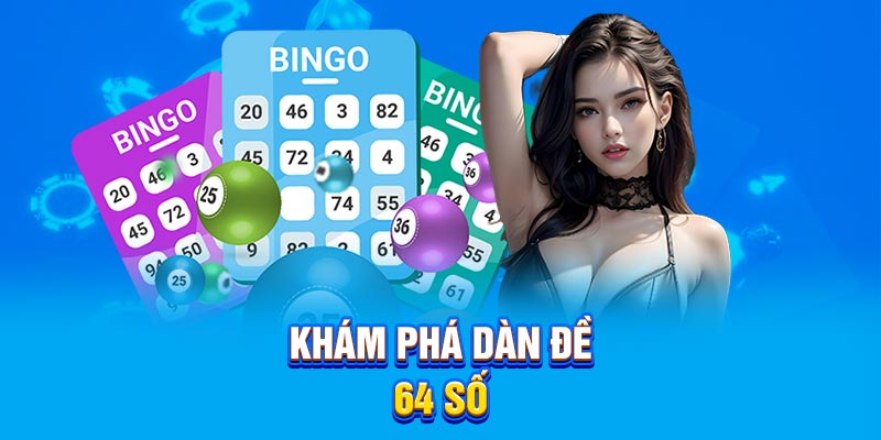 Khám phá dàn đề 64 số