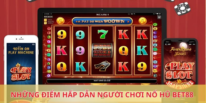 Những điểm hấp dẫn người chơi nổ hũ BET88 