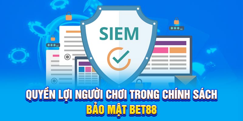 Quyền lợi người chơi trong chính sách bảo mật BET88