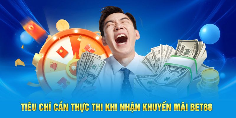 Tiêu chí cần thực thi khi săn khuyến mãi BET88